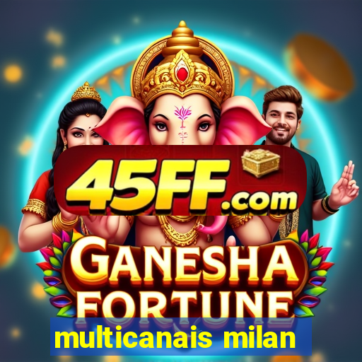 multicanais milan